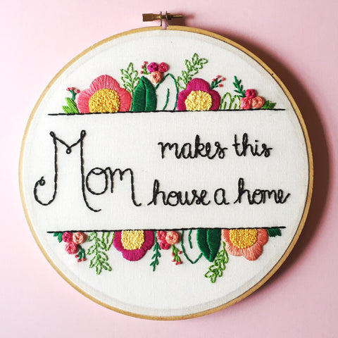 Mom Makes This House A Home - LAST ONE