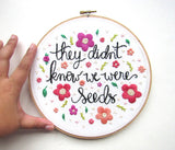 They Didn't Know We Were Seeds