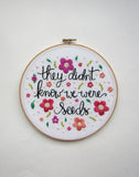 They Didn't Know We Were Seeds