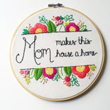 Mom Makes This House A Home - LAST ONE